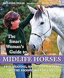 The Smart Woman's Guide to Midlife Horses: Finding Meaning, Magic and Mastery in the Second Half of Life by Melinda Folse, Clinton Anderson