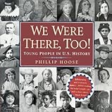 We Were There, Too!: Young People in U.S. History