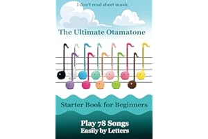 The Ultimate Otamatone Starter Book for Beginners - Play 78 Songs Easily by Letters: I don't read sheet music (Otamatone Melodies)