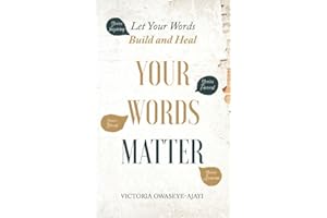 Your Words Matter: Let Your Words Build and Heal