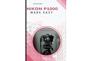 Nikon P1000 Made Easy: Master Settings, Modes, and Techniques for Stunning Shots