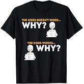 Code Works Why - Funny Computer Science Programmer &amp; Coding T-Shirt
