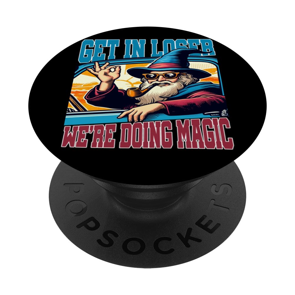 Get in Loser We're Doing Magic Wizard Car Funny Retro PopSockets Swappable PopGrip