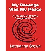 My Revenge Was My Peace