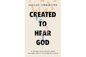Created to Hear God: 4 Unique and Proven Ways to Confidently Discern His Voice