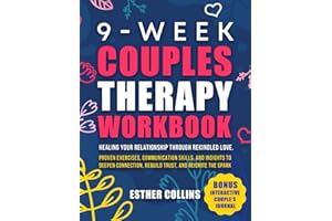 Couples Therapy Workbook: Healing Your Relationship Through Rekindled Love | Proven Exercises, Communication Skills, and Insights to Deepen Connection, Rebuild Trust, and Reignite the Spark +Bonus
