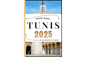 TUNIS TRAVEL GUIDE: Your travel companion to wander, explore, and savor the highlights of this must-visit destination (World_Travelling_Series)