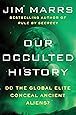 Our Occulted History: Do the Global Elite Conceal Ancient Aliens?