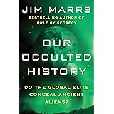 Our Occulted History: Do the Global Elite Conceal Ancient Aliens?