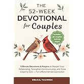 The 52-Week Devotional for Couples: 5-Minute Devotions & Prayers to Deepen Your Relationship, Strengthen Communication, and Grow Closer to God - For a More Intimate Connection