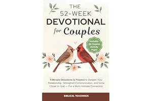 The 52-Week Devotional for Couples: 5-Minute Devotions & Prayers to Deepen Your Relationship, Strengthen Communication, and G
