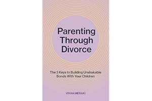 Parenting Through Divorce: The 3 Keys to Building Unshakable Bonds With Your Children