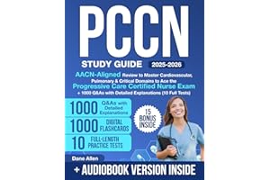 PCCN Study Guide: AACN-Aligned Review to Master Cardiovascular, Pulmonary & Critical Domains to Ace the Progressive Care Certified Nurse Exam + 1000 Q&As with Detailed Explanations (10 Full Tests)