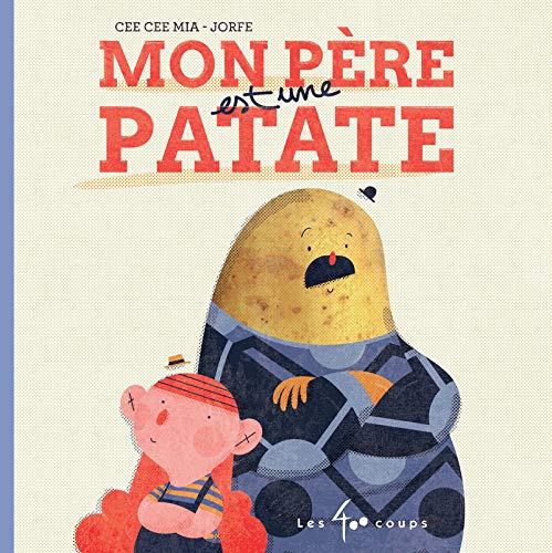 Amazon Com Mon Pere Est Une Patate Grimace French Edition Cee Cee Mia Jorfe Books