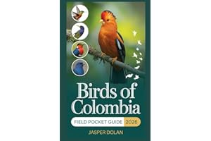 BIRDS OF COLOMBIA FIELD POCKET GUIDE 2026: Tropical Wildlife Treasures – Packed with Captivating Photography, Detailed Species Profiles, Rainforest ... Tips for Travelers and Eco-Tour Planning