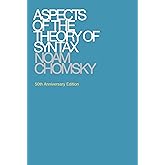 Aspects of the Theory of Syntax, 50th Anniversary Edition (Massachusetts Institute of Technology. Research Laboratory of Elec