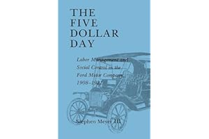 The Five Dollar Day: Labor Management and Social Control in the Ford Motor Company, 1908-1921 (SUNY Series in American Social History)