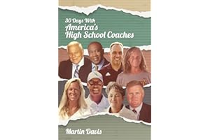 Thirty Days with America's High School Coaches: True stories of successful coaches using imagination and a strong internal compass to shape tomorrow's leaders