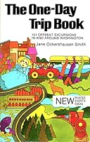 The one-day trip book: 101 offbeat excursions in and around Washington 0914440128 Book Cover