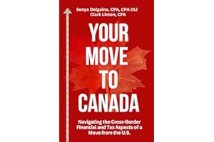 Your Move to Canada: Navigating the Cross-Border Financial and Tax Aspects of a Move from the U.S.