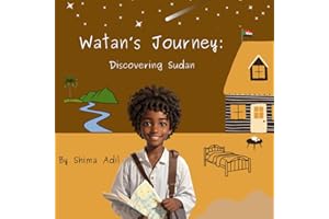 Watan's Journey: Discovering Sudan: An Adventure Through Sudan, A Place of Wonder And Beauty