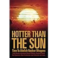 Hotter Than the Sun: Time to Abolish Nuclear Weapons Scott Horton interviews Daniel Ellsberg, Seymour Hersh, Gar Alperovitz, 