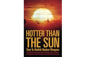 Hotter Than the Sun: Time to Abolish Nuclear Weapons Scott Horton interviews Daniel Ellsberg, Seymour Hersh, Gar Alperovitz, Hans Kristensen, Joe Cirincione and more.