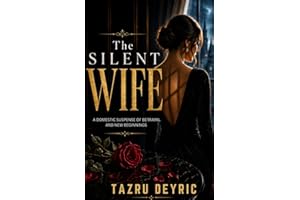 The Silent Wife: A Domestic Suspense of Betrayal and New Beginnings