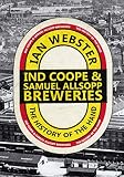 Ind Coope & Samuel Allsopp Breweries: The History of the Hand by 