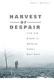 Harvest of Despair: Life and Death in Ukraine under Nazi Rule
