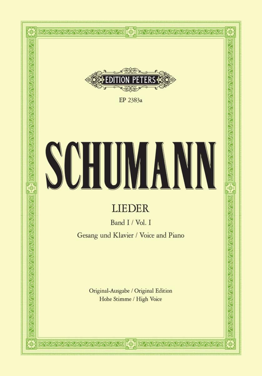 Schumann: Complete Songs, Vol. 1 (High Voice and Piano) (EP2383A): 77 Songs, Incl. Myrthen, Liederkreis, Frauenliebe, Dichterliebe, Original Keys (Edition Peters, 1)