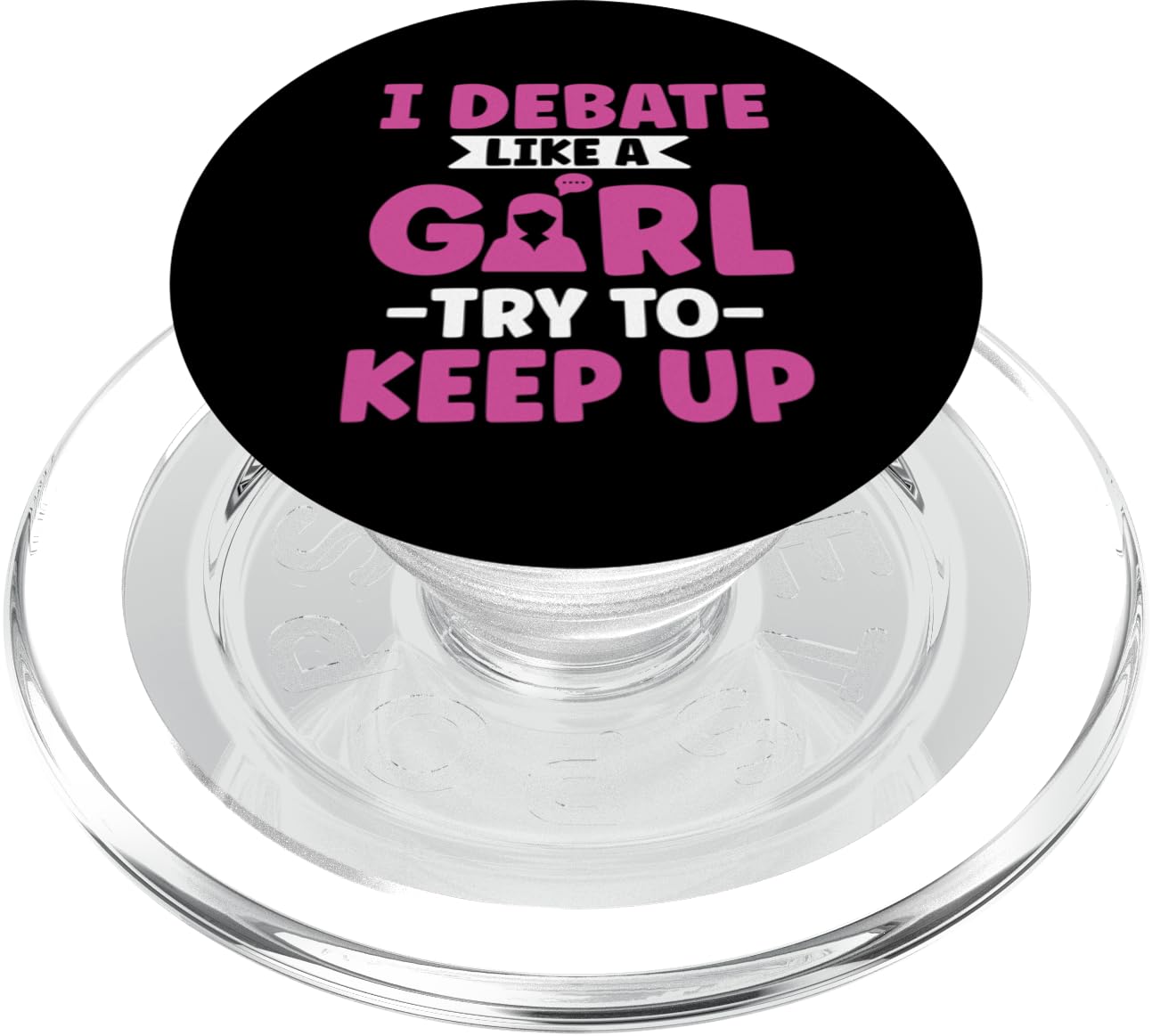 I debate like a girl try to keep up - Oratory School Debate PopSockets PopGrip for MagSafe