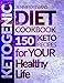 Ketogenic Diet Cookbook: 150 Ketogenic Recipes for YOUR Healthy Life