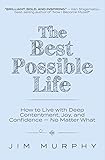 The Best Possible Life: How to Live with Deep