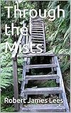 Through the Mists: Leaves from the Autobiography of a Soul in Paradise (Life after Death - a Soul in Paradise Book 1)