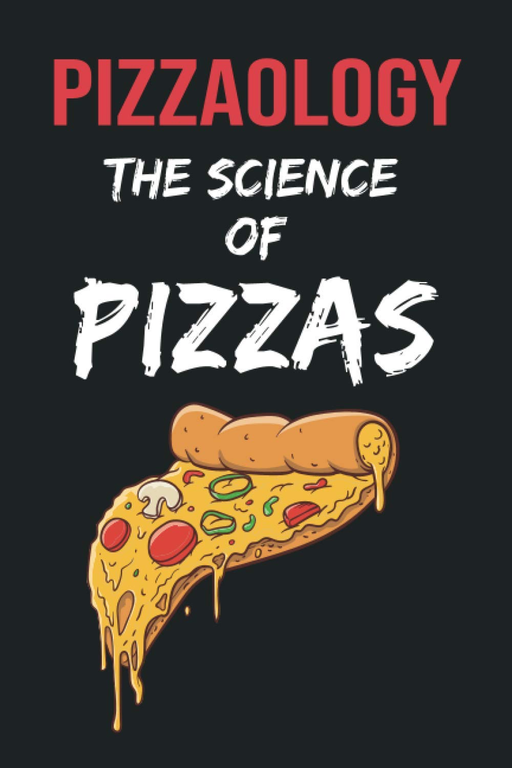 Pizzaology The Science Of Pizzas Pizza Lovers Gift Ideas For Men Women Girls Boys Blank Lined Notebook Publishing Leny Hollie 9798683506872 Amazon Com Books
