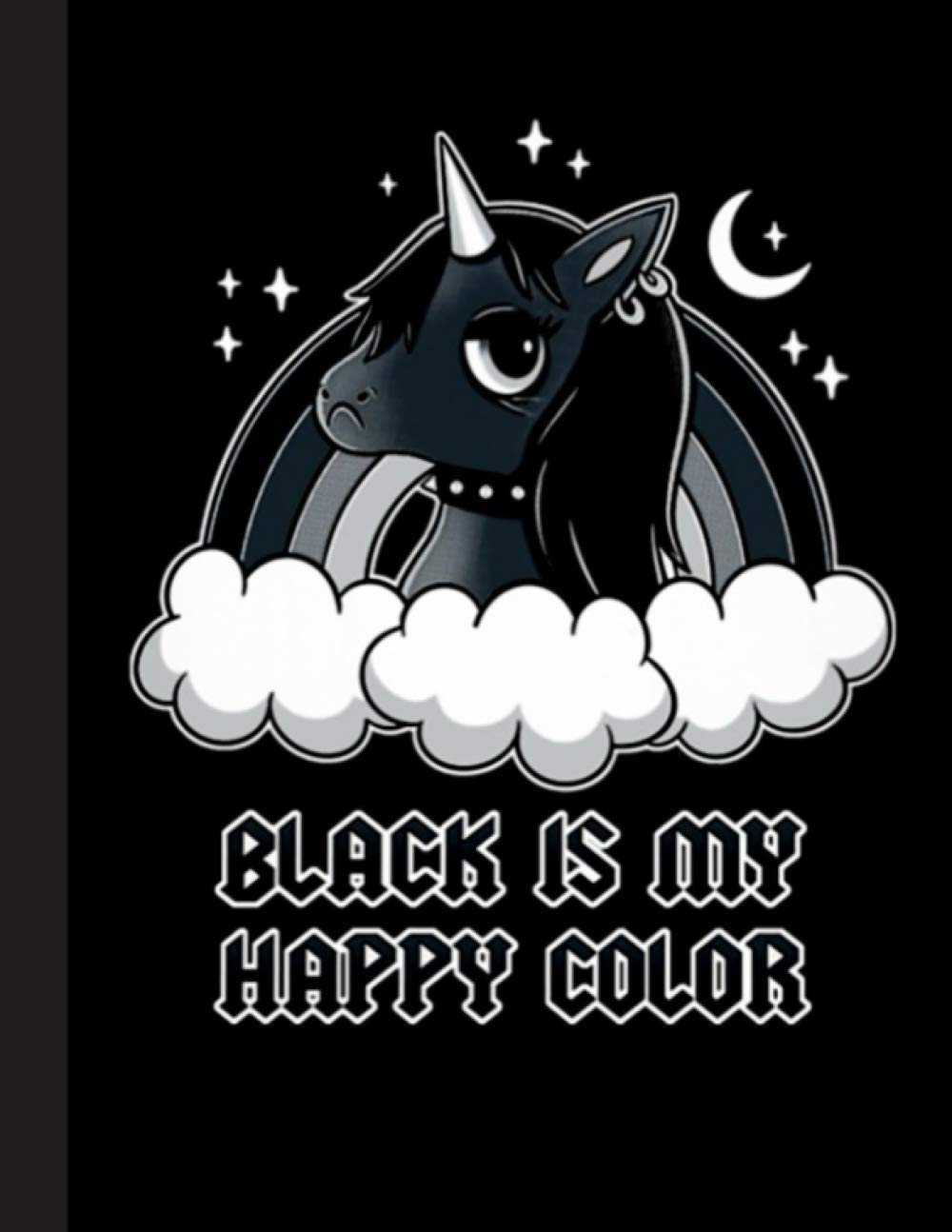 Black Is My Happy Color Notebook: Gift for Unicorn Lovers, 8.5 x 11 Inch Matte Softcover Paperback Notebook Journal With 120 Blank Lined Pages. Gifts For Student, Teacher, School.
