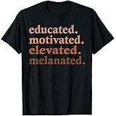 Educated Motivated Elevated Melanated Black Pride Melanin T-Shirt Small