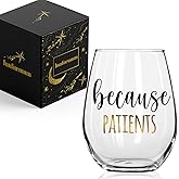 Because Patients Wine Glass 15oz ,Funny Birthday Christmas Graduation Gifts for Men or Women,Unique Gift Idea for Hygienist, Doctor, Physician, Nurse