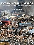 Environmental Hazards: Assessing Risk and Reducing Disaster
