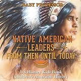 Native American Leaders From Then Until Today - US History Kids Book | Children's American History by 