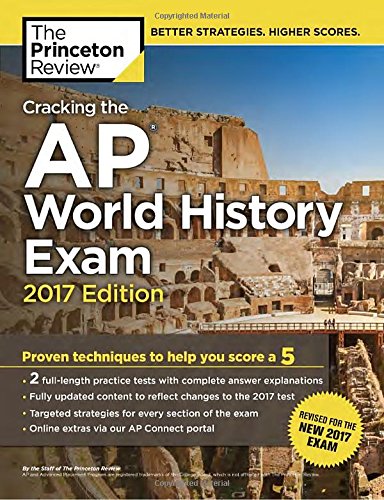 Cracking the AP World History Exam, 2017 Edition: Proven Techniques to Help You Score a 5 (College Test Preparation), by Princeton Review