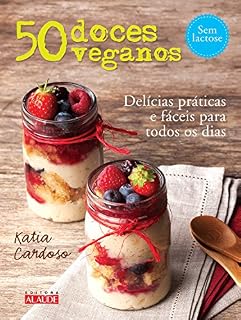 Livro 50 doces veganos: Delícias fáceis e práticas para todos os dias