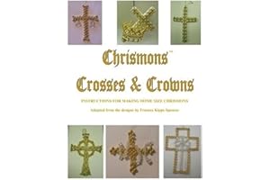 Crosses and Crowns: Instructions for Making Home Size Chrismons