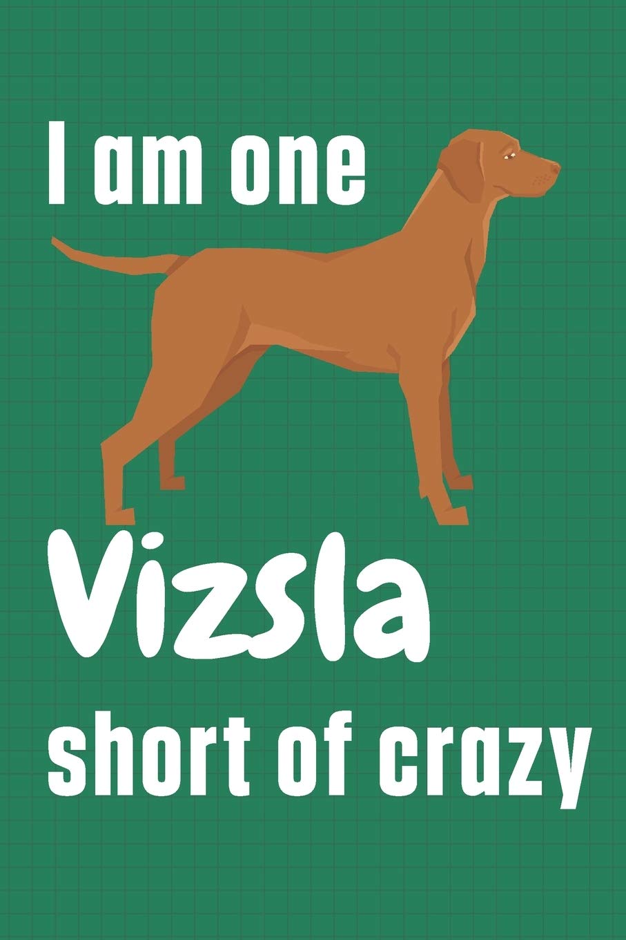 crazy vizsla