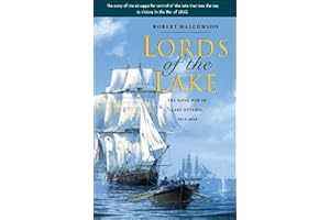 Lords of the Lake: The Naval War on Lake Ontario, 1812-1814