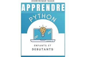 APPRENDRE Python: ENFANTS et DEBUTANTS: Python pour les DEBUTANTS avec des projets et des jeux amusants et pratiques. (Appren