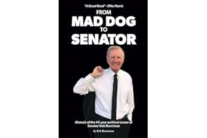 From Mad Dog to Senator: Memoir of the 45-year political career of Senator Bob Runciman