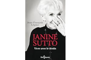Janine Sutto: Vivre avec le destin (NON CLASSE) (French Edition)