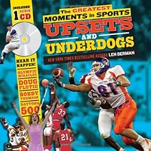 The Greatest Moments in Sports: Upsets and Underdogs
